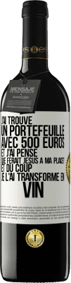 39,95 € Envoi gratuit | Vin rouge Édition RED MBE Réserve J'ai trouvé un portefeuille avec 500 euros. Et j'ai pensé. Que ferait Jésus à ma place? Et du coup, je l'ai transformé en vin Étiquette Blanche. Étiquette personnalisable Réserve 12 Mois Récolte 2015 Tempranillo