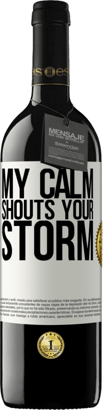 39,95 € Free Shipping | Red Wine RED Edition MBE Reserve My calm shouts your storm White Label. Customizable label Reserve 12 Months Harvest 2014 Tempranillo
