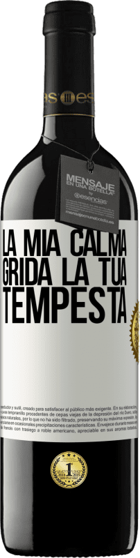 39,95 € Spedizione Gratuita | Vino rosso Edizione RED MBE Riserva La mia calma grida la tua tempesta Etichetta Bianca. Etichetta personalizzabile Riserva 12 Mesi Raccogliere 2016 Tempranillo
