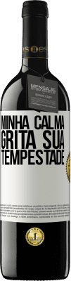 39,95 € Envio grátis | Vinho tinto Edição RED MBE Reserva Minha calma grita sua tempestade Etiqueta Branca. Etiqueta personalizável Reserva 12 Meses Colheita 2014 Tempranillo