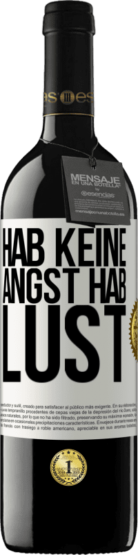 39,95 € Kostenloser Versand | Rotwein RED Ausgabe MBE Reserve Hab keine Angst. Hab Lust Weißes Etikett. Anpassbares Etikett Reserve 12 Monate Ernte 2015 Tempranillo