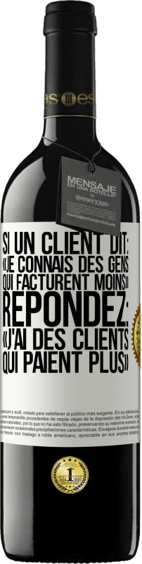 39,95 € Envoi gratuit | Vin rouge Édition RED MBE Réserve Si un client dit: «je connais des gens qui facturent moins», répondez: «j'ai des clients qui paient plus» Étiquette Blanche. Étiquette personnalisable Réserve 12 Mois Récolte 2016 Tempranillo