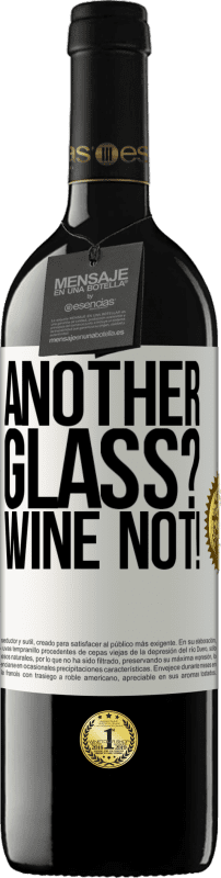 39,95 € Бесплатная доставка | Красное вино Издание RED MBE Бронировать Another glass? Wine not! Белая этикетка. Настраиваемая этикетка Бронировать 12 Месяцы Урожай 2014 Tempranillo