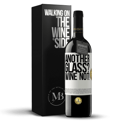 «Another glass? Wine not!» RED Edition MBE Reserve