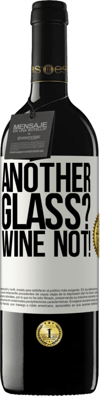 39,95 € Envoi gratuit | Vin rouge Édition RED MBE Réserve Another glass? Wine not! Étiquette Blanche. Étiquette personnalisable Réserve 12 Mois Récolte 2014 Tempranillo