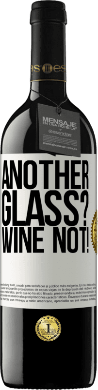 39,95 € Envío gratis | Vino Tinto Edición RED MBE Reserva Another glass? Wine not! Etiqueta Blanca. Etiqueta personalizable Reserva 12 Meses Cosecha 2014 Tempranillo