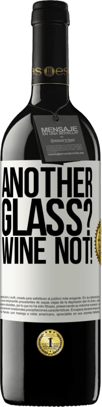39,95 € Envio grátis | Vinho tinto Edição RED MBE Reserva Another glass? Wine not! Etiqueta Branca. Etiqueta personalizável Reserva 12 Meses Colheita 2014 Tempranillo