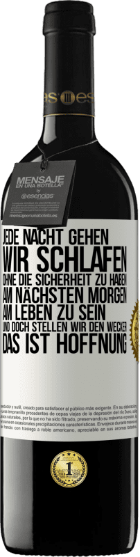 39,95 € Kostenloser Versand | Rotwein RED Ausgabe MBE Reserve Jede Nacht gehen wir schlafen, ohne die Sicherheit zu haben, am nächsten Morgen am Leben zu sein, und doch stellen wir den Wecke Weißes Etikett. Anpassbares Etikett Reserve 12 Monate Ernte 2015 Tempranillo