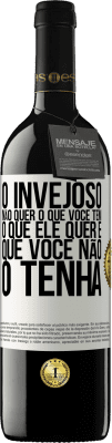 39,95 € Envio grátis | Vinho tinto Edição RED MBE Reserva O invejoso não quer o que você tem. O que ele quer é que você não o tenha Etiqueta Branca. Etiqueta personalizável Reserva 12 Meses Colheita 2015 Tempranillo