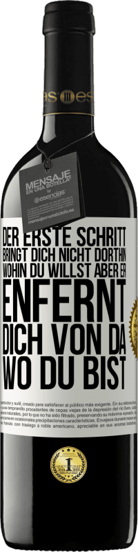 39,95 € Kostenloser Versand | Rotwein RED Ausgabe MBE Reserve Der erste Schritt bringt dich nicht dorthin, wohin du willst, aber er enfernt dich von da, wo du bist Weißes Etikett. Anpassbares Etikett Reserve 12 Monate Ernte 2015 Tempranillo