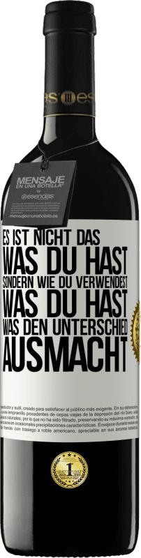 39,95 € Kostenloser Versand | Rotwein RED Ausgabe MBE Reserve Es ist nicht das, was du hast, sondern wie du verwendest, was du hast, was den Unterschied ausmacht Weißes Etikett. Anpassbares Etikett Reserve 12 Monate Ernte 2015 Tempranillo