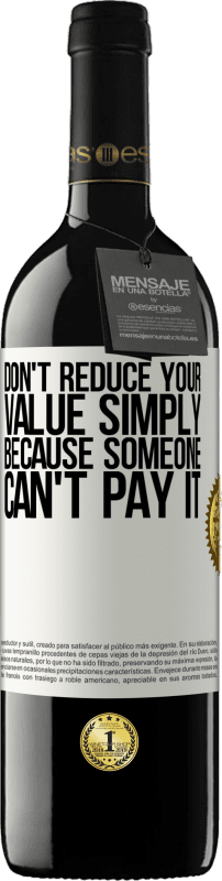 39,95 € Free Shipping | Red Wine RED Edition MBE Reserve Don't reduce your value simply because someone can't pay it White Label. Customizable label Reserve 12 Months Harvest 2016 Tempranillo