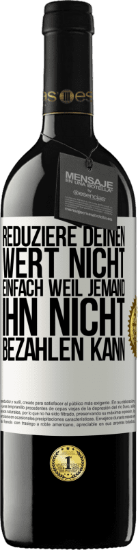 39,95 € Kostenloser Versand | Rotwein RED Ausgabe MBE Reserve Reduziere deinen Wert nicht, einfach weil jemand ihn nicht bezahlen kann Weißes Etikett. Anpassbares Etikett Reserve 12 Monate Ernte 2015 Tempranillo