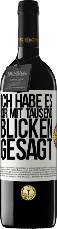 39,95 € Kostenloser Versand | Rotwein RED Ausgabe MBE Reserve Ich habe es dir mit tausend Blicken gesagt Weißes Etikett. Anpassbares Etikett Reserve 12 Monate Ernte 2015 Tempranillo