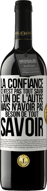 39,95 € Envoi gratuit | Vin rouge Édition RED MBE Réserve La confiance ce n'est pas tout savoir l'un de l'autre, mais n'avoir pas besoin de tout savoir Étiquette Blanche. Étiquette personnalisable Réserve 12 Mois Récolte 2015 Tempranillo