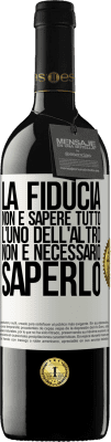 39,95 € Spedizione Gratuita | Vino rosso Edizione RED MBE Riserva La fiducia non è sapere tutto l'uno dell'altro. Non è necessario saperlo Etichetta Bianca. Etichetta personalizzabile Riserva 12 Mesi Raccogliere 2015 Tempranillo