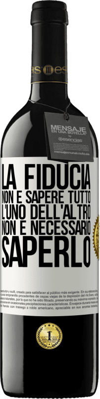 39,95 € Spedizione Gratuita | Vino rosso Edizione RED MBE Riserva La fiducia non è sapere tutto l'uno dell'altro. Non è necessario saperlo Etichetta Bianca. Etichetta personalizzabile Riserva 12 Mesi Raccogliere 2015 Tempranillo