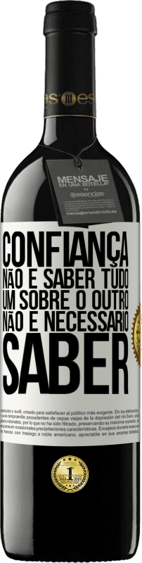 39,95 € Envio grátis | Vinho tinto Edição RED MBE Reserva Confiança não é saber tudo um sobre o outro. Não é necessário saber Etiqueta Branca. Etiqueta personalizável Reserva 12 Meses Colheita 2015 Tempranillo