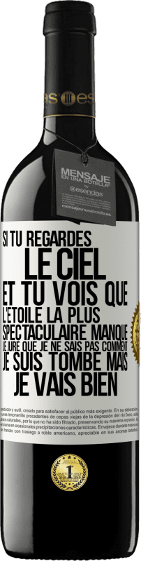 39,95 € Envoi gratuit | Vin rouge Édition RED MBE Réserve Si tu regardes le ciel et tu vois que l'étoile la plus spectaculaire manque, je jure que je ne sais pas comment je suis tombé ma Étiquette Blanche. Étiquette personnalisable Réserve 12 Mois Récolte 2015 Tempranillo