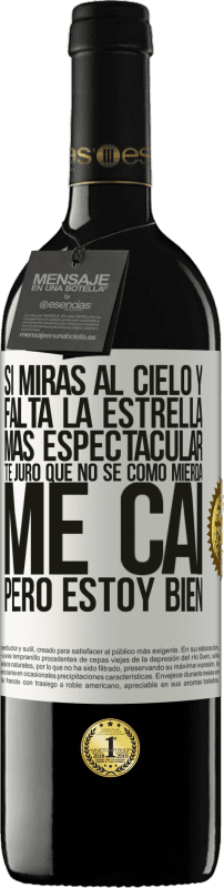 39,95 € Envío gratis | Vino Tinto Edición RED MBE Reserva Si miras al cielo y falta la estrella más espectacular, te juro que no sé cómo mierda me caí, pero estoy bien Etiqueta Blanca. Etiqueta personalizable Reserva 12 Meses Cosecha 2016 Tempranillo