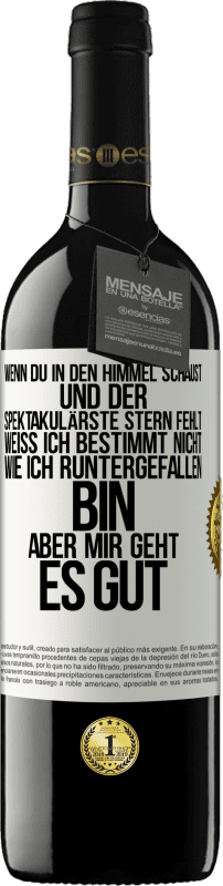 39,95 € Kostenloser Versand | Rotwein RED Ausgabe MBE Reserve Wenn du in den Himmel schaust und der spektakulärste Stern, fehlt weiß ich bestimmt nicht wie ich runtergefallen bin, aber mir g Weißes Etikett. Anpassbares Etikett Reserve 12 Monate Ernte 2015 Tempranillo