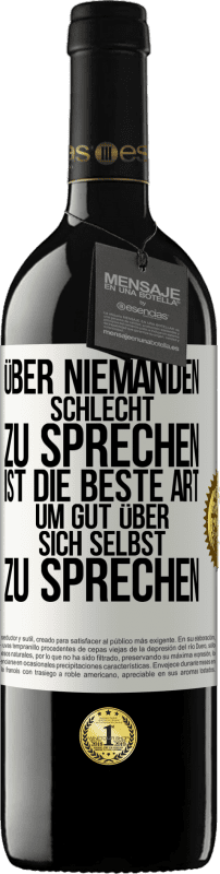 39,95 € Kostenloser Versand | Rotwein RED Ausgabe MBE Reserve Über niemanden schlecht zu sprechen ist die beste Art, um gut über sich selbst zu sprechen Weißes Etikett. Anpassbares Etikett Reserve 12 Monate Ernte 2015 Tempranillo