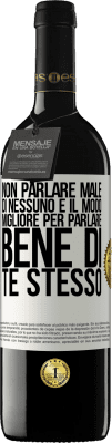 39,95 € Spedizione Gratuita | Vino rosso Edizione RED MBE Riserva Non parlare male di nessuno è il modo migliore per parlare bene di te stesso Etichetta Bianca. Etichetta personalizzabile Riserva 12 Mesi Raccogliere 2014 Tempranillo