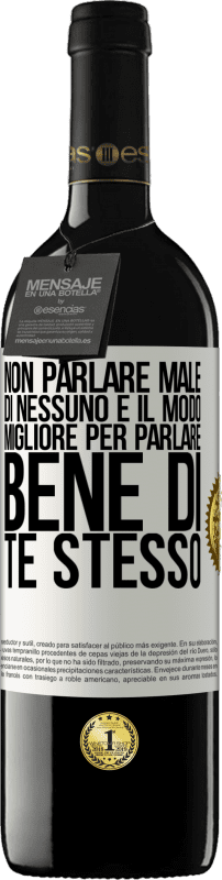 39,95 € Spedizione Gratuita | Vino rosso Edizione RED MBE Riserva Non parlare male di nessuno è il modo migliore per parlare bene di te stesso Etichetta Bianca. Etichetta personalizzabile Riserva 12 Mesi Raccogliere 2015 Tempranillo