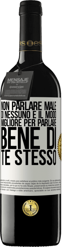 39,95 € Spedizione Gratuita | Vino rosso Edizione RED MBE Riserva Non parlare male di nessuno è il modo migliore per parlare bene di te stesso Etichetta Bianca. Etichetta personalizzabile Riserva 12 Mesi Raccogliere 2016 Tempranillo