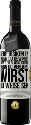 39,95 € Kostenloser Versand | Rotwein RED Ausgabe MBE Reserve Gehe Risiken ein. Wenn du gewinnst, wirst du glücklich sein. Wenn du verlierst, wirst du weise sein Weißes Etikett. Anpassbares Etikett Reserve 12 Monate Ernte 2015 Tempranillo