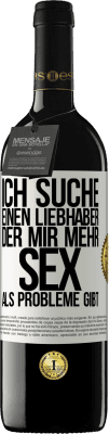 39,95 € Kostenloser Versand | Rotwein RED Ausgabe MBE Reserve Ich suche einen Liebhaber, der mir mehr Sex als Probleme gibt Weißes Etikett. Anpassbares Etikett Reserve 12 Monate Ernte 2015 Tempranillo