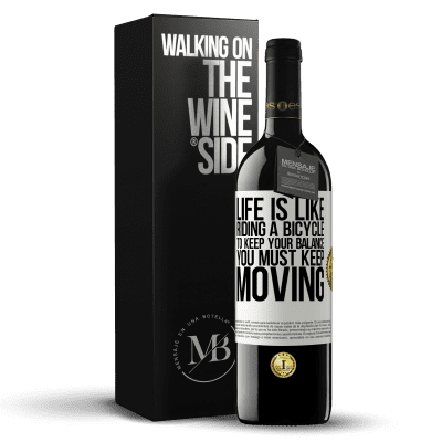 «Life is like riding a bicycle. To keep your balance you must keep moving» RED Edition MBE Reserve