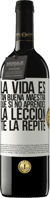 39,95 € Envío gratis | Vino Tinto Edición RED MBE Reserva La vida es tan buena maestra que si no aprendes la lección, te la repite Etiqueta Blanca. Etiqueta personalizable Reserva 12 Meses Cosecha 2014 Tempranillo