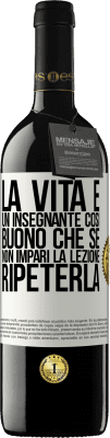 39,95 € Spedizione Gratuita | Vino rosso Edizione RED MBE Riserva La vita è un insegnante così buono che se non impari la lezione, ripeterla Etichetta Bianca. Etichetta personalizzabile Riserva 12 Mesi Raccogliere 2014 Tempranillo