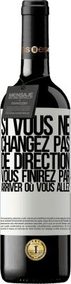 39,95 € Envoi gratuit | Vin rouge Édition RED MBE Réserve Si vous ne changez pas de direction, vous finirez par arriver où vous allez Étiquette Blanche. Étiquette personnalisable Réserve 12 Mois Récolte 2015 Tempranillo