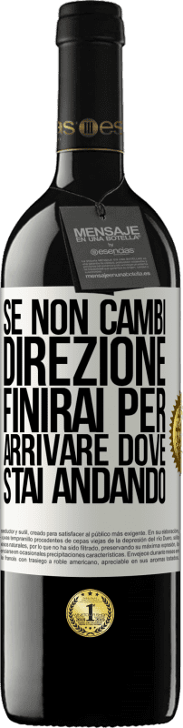 39,95 € Spedizione Gratuita | Vino rosso Edizione RED MBE Riserva Se non cambi direzione, finirai per arrivare dove stai andando Etichetta Bianca. Etichetta personalizzabile Riserva 12 Mesi Raccogliere 2015 Tempranillo