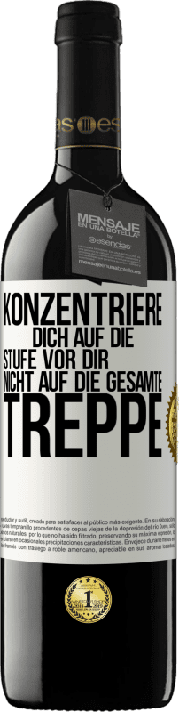 39,95 € Kostenloser Versand | Rotwein RED Ausgabe MBE Reserve Konzentriere dich auf die Stufe vor dir, nicht auf die gesamte Treppe Weißes Etikett. Anpassbares Etikett Reserve 12 Monate Ernte 2015 Tempranillo