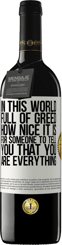 39,95 € 免费送货 | 红酒 RED版 MBE 预订 在这个充满贪婪的世界中，有人告诉你你就是一切真是太好了 白标. 可自定义的标签 预订 12 个月 收成 2016 Tempranillo