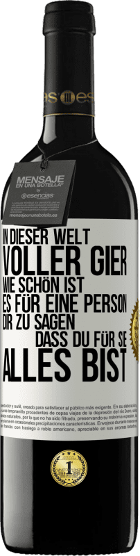 39,95 € Kostenloser Versand | Rotwein RED Ausgabe MBE Reserve In dieser Welt voller Gier, wie schön ist es für eine Person dir zu sagen, dass du für sie alles bist Weißes Etikett. Anpassbares Etikett Reserve 12 Monate Ernte 2015 Tempranillo