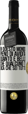 39,95 € Spedizione Gratuita | Vino rosso Edizione RED MBE Riserva In questo mondo pieno di avidità, quanto è bello che qualcuno ti dica che sei tutto Etichetta Bianca. Etichetta personalizzabile Riserva 12 Mesi Raccogliere 2015 Tempranillo