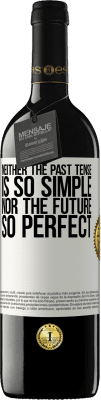 39,95 € Free Shipping | Red Wine RED Edition MBE Reserve Neither the past tense is so simple nor the future so perfect White Label. Customizable label Reserve 12 Months Harvest 2015 Tempranillo