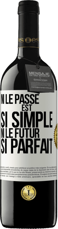 39,95 € Envoi gratuit | Vin rouge Édition RED MBE Réserve Ni le passé est si simple ni le futur si parfait Étiquette Blanche. Étiquette personnalisable Réserve 12 Mois Récolte 2015 Tempranillo