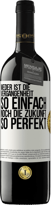 39,95 € Kostenloser Versand | Rotwein RED Ausgabe MBE Reserve Weder ist die Vergangenheit so einfach, noch die Zukunft so perfekt Weißes Etikett. Anpassbares Etikett Reserve 12 Monate Ernte 2015 Tempranillo