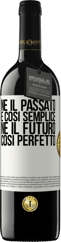 39,95 € Spedizione Gratuita | Vino rosso Edizione RED MBE Riserva Né il passato è così semplice né il futuro così perfetto Etichetta Bianca. Etichetta personalizzabile Riserva 12 Mesi Raccogliere 2015 Tempranillo