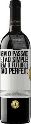 39,95 € Envio grátis | Vinho tinto Edição RED MBE Reserva Nem o passado é tão simples, nem o futuro é tão perfeito Etiqueta Branca. Etiqueta personalizável Reserva 12 Meses Colheita 2014 Tempranillo