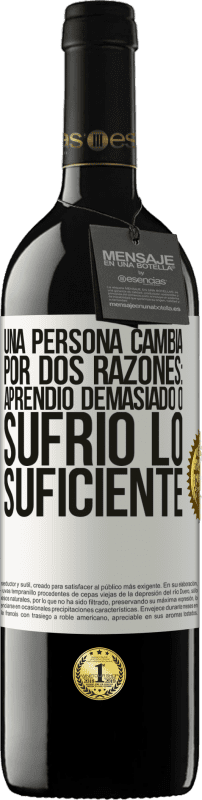 39,95 € Envío gratis | Vino Tinto Edición RED MBE Reserva Una persona cambia por dos razones: aprendió demasiado o sufrió lo suficiente Etiqueta Blanca. Etiqueta personalizable Reserva 12 Meses Cosecha 2015 Tempranillo