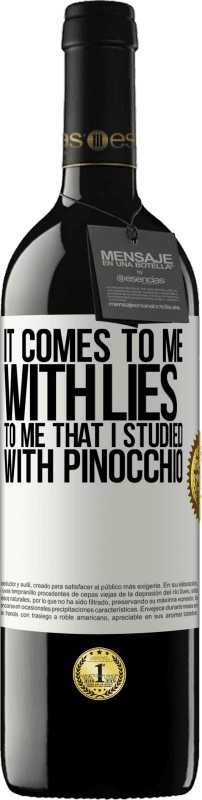 39,95 € Free Shipping | Red Wine RED Edition MBE Reserve It comes to me with lies. To me that I studied with Pinocchio White Label. Customizable label Reserve 12 Months Harvest 2015 Tempranillo