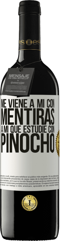 39,95 € Envío gratis | Vino Tinto Edición RED MBE Reserva Me viene a mi con mentiras. A mí que estudié con Pinocho Etiqueta Blanca. Etiqueta personalizable Reserva 12 Meses Cosecha 2015 Tempranillo