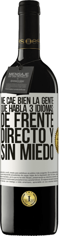 39,95 € Envío gratis | Vino Tinto Edición RED MBE Reserva Me cae bien la gente que habla 3 idiomas: de frente, directo y sin miedo Etiqueta Blanca. Etiqueta personalizable Reserva 12 Meses Cosecha 2015 Tempranillo