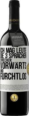 39,95 € Kostenloser Versand | Rotwein RED Ausgabe MBE Reserve Ich mag Leute, die 3 Sprachen sprechen: vorwärts und furchtlos Weißes Etikett. Anpassbares Etikett Reserve 12 Monate Ernte 2014 Tempranillo